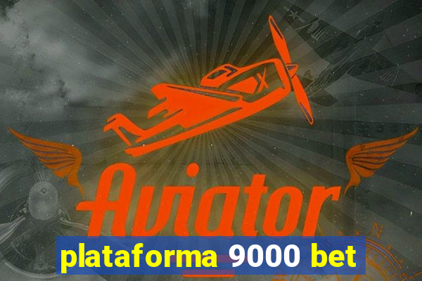 plataforma 9000 bet